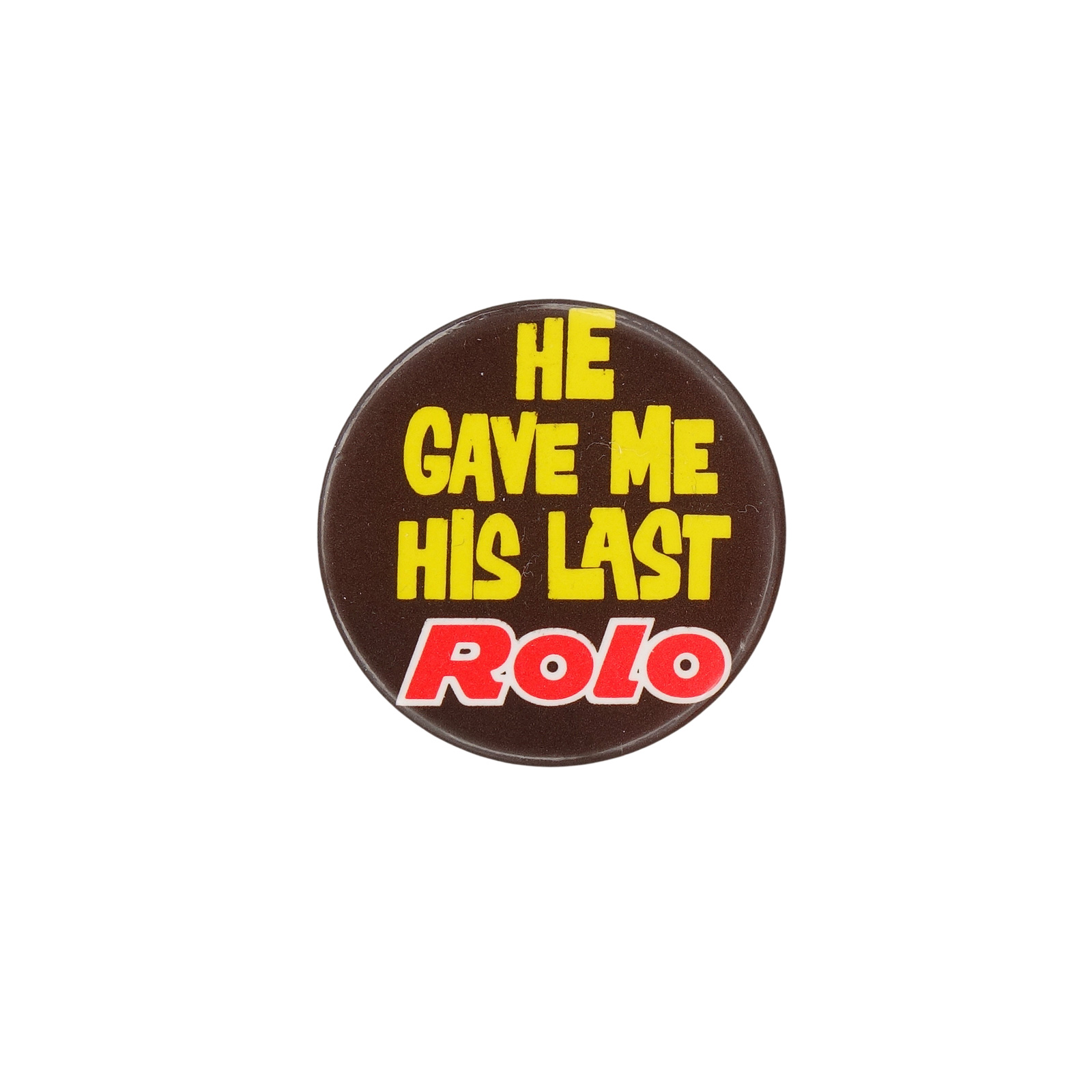 HE GAVE ME HIS LAST Rolo 缶バッジ チョコレート菓子 ロロ